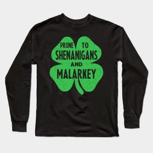 prone to shenanigans and malarkey st patricks day Long Sleeve T-Shirt